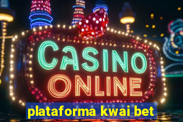 plataforma kwai bet